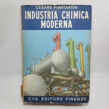 Cesare Piantanida INDUSTRIA CHIMICA MODERNA, CYA Editore Firenze 1954