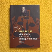 Vita, morte e miracoli di Bonfiglio Liborio - Rapino Remo