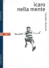 Icaro nella mente. . Claudio Bianchi. 2005. IED.