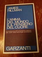 James Hillman L'anima del mondo e il pensiero del cuore NUOVO. Garzanti ed. 1993
