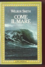 WILBUR SMITH - Come il mare -