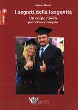 LIBRO I SEGRETI DELLA LONGEVITÀ UN CORPO NUOVO PER VIVERE MEGLIO ROBERTO MAZZOLI