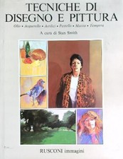 TECNICHE DI DISEGNO E PITTURA. OLIO, ACQUARELLO, ACRILICI, PASTELLO SMITH STAN