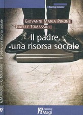 Il padre, una risorsa sociale. . Pirone Giovanni;Tomassini Gaelle. 2007. .