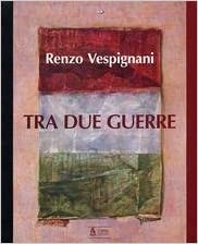 RENZO VESPIGNANI. TRA DUE