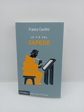 Le vie del sapere - Franco Cardini - Il Mulino