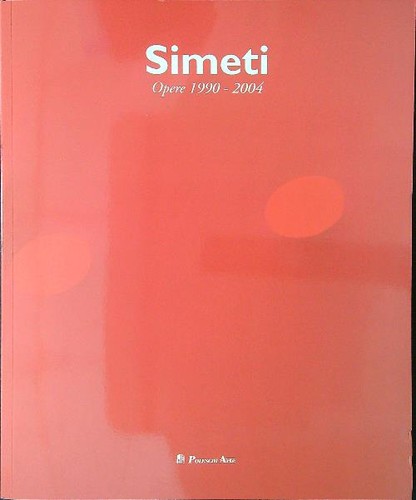 Simeti opere 1990 - -, 2004