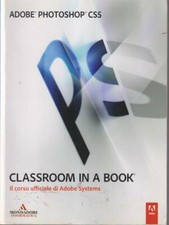 ADOBE PHOTOSHOP CS5.  CLASSROOM IN A BOOK AA.VV. MONDADORI 2011 