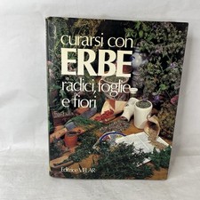 Curarsi con Erbe  radici foglie e fiori - Editrice Velar 1981