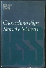 STORICI E MAESTRI. VOLPE GIOACCHINO SANSONI 1967 BIBLIOTECA STORICA SANSONI