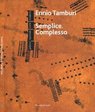 Semplice. Complesso. . Tamburi Ennio. 2012. .