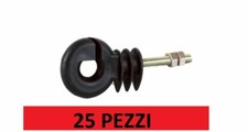 ISOLATORI PER RECINTO ELETTRICO 25PZ C/VITE M6 FILO CORDA  ISOLATORI RECINZIONE