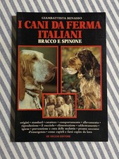 Giambattista Benasso - I CANI DA FERMA ITALIANI. Bracco e spinone - De Vecchi