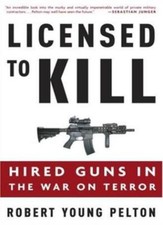 Licensed to Kill: Hired Guns in the War on Terror By Robert You 
