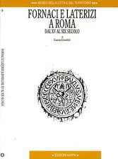 Fornaci E Laterizi A Roma. Dal XV al XIX secolo. 1997. .