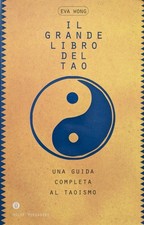 Eva Wong. Il grande libro del Tao: guida completa al taoismo. Oscar, 2002