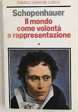 Il mondo come volontà e rappresentazione. Volume primo.