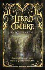 IL LIBRO DELLE OMBRE CONSIGLI MAGICI PER TUTTI I GIORNI DELL'ANNO - LADY CRYSTAL