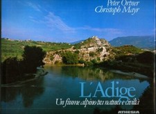 L'Adige. Un Fiume Alpino tra