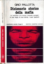 Dizionario Storico della Mafia. La vecchia e la nuova "onorata società", le sue