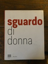 Alfano Miglietti Francesca a cura di, Sguardo di donna Venezia Marsilio 2015