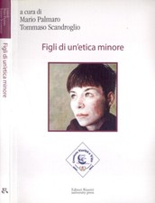 Figli di un' etica minore. . Mario Palmaro e Tommaso Scandroglio, a cura di. 201