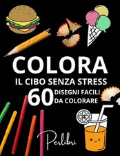 60 Disegni Facili di Cibo da Colorare per Adulti e Bambini: Un'Avventura di Colo