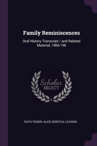 Teiser family reminiscences - family,