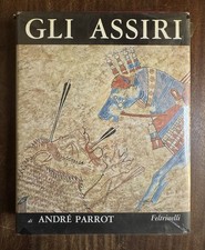 André Parrot - GLI ASSIRI - Feltrinelli Editore 1961