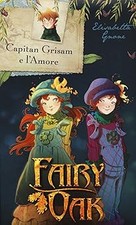 Capitan Grisam e l'amore. Fairy Oak [Hardcover] Gnone, Elisabetta; Mar