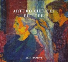Libro Nuovo - Marco Fagioli - Arturo Checchi Pittore  - Aion