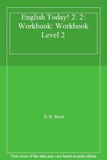 English Today! 2: 2: Workbook: Workbook Level 2 By D. H. Howe