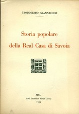 GIANNACCINI Teodolindo, Storia popolare della Real Casa di Savoia. Nistri Lischi