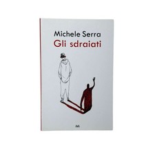 Michele Serra - GLI SDRAIATI
