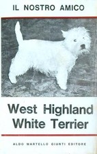 WEST HIGHLAND WHITE TERRIER AA.VV. ALDO MARTELLO - GIUNTI EDITORE 1975