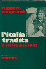 Zangrandi, Rugg..L'ITALIA TRADITA : 8 SETTEMBRE 1943