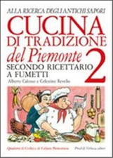 Calosso,Alberto. - Cucina di tradizione del Piemonte. Alla ricerca degli antichi