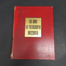 Volume 50 anni la fotografia racconta - Giuseppe Rauti 742 pagine 1961