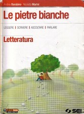 Le pietre bianche - letteratura - barabino, marini - sei 1° ed. 7° rist. 2013