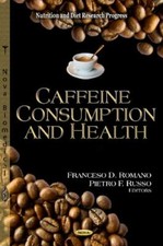 Caffeine Consumption and Health, Hardcover by Romano, Francesco D. (EDT); Rus...