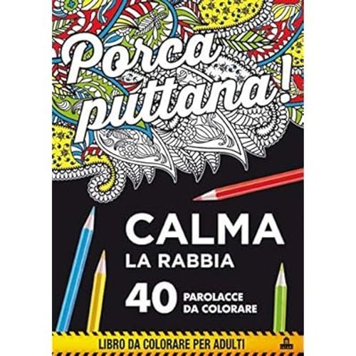 Porca puttana calma - puttana!, tua
