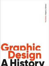 Graphic Design, Third Edition: A Hi..., Eskilson, Steph