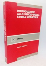 Introduzione allo studio della storia medievale. Paolo Delogu. Il Mulino manuale