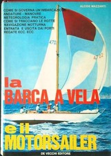 LA BARCA A VELA E IL MOTORSAILER MAZZANTI ALCIDE DE VECCHI 1973 