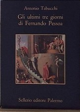 Tabucchi antonio GLI ULTIMI TRE GIORNI DI FERNANDO PESSOA UN DELIRIO  Sellerio