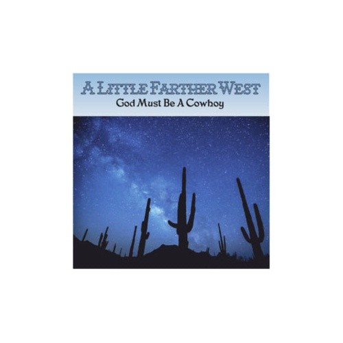 Little farther west god - little,