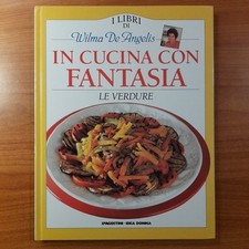 In Cucina Con Fantasia. Le Verdure - I libri di Wilma De Angelis - DeAgostini