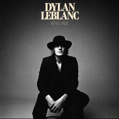 Dylan leblanc renegade - leblanc,