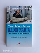 Livio Fanzaga - Tra cielo e terra. Radio Maria un miracolo (..) - San Paolo 2001