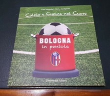 BOLOGNA Football Club 1909 ** BOLOGNA in Pentola : Libro ** pag. 150 + foto